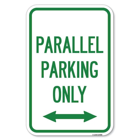Signmission Parallel Parking Only with Bidirectional Arrow Heavy-Gauge Alum. Sign, 12" x 18", A-1218-23506 A-1218-23506